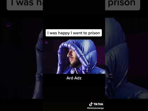 Ard adz was happy to go prison