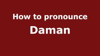 How to pronounce Daman
