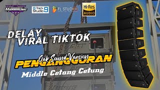 Download lagu CEK SOUND PENGANGGURAN // DELAY VIRAL TIKTOK // MIDDLE CETAK CETUNG mp3