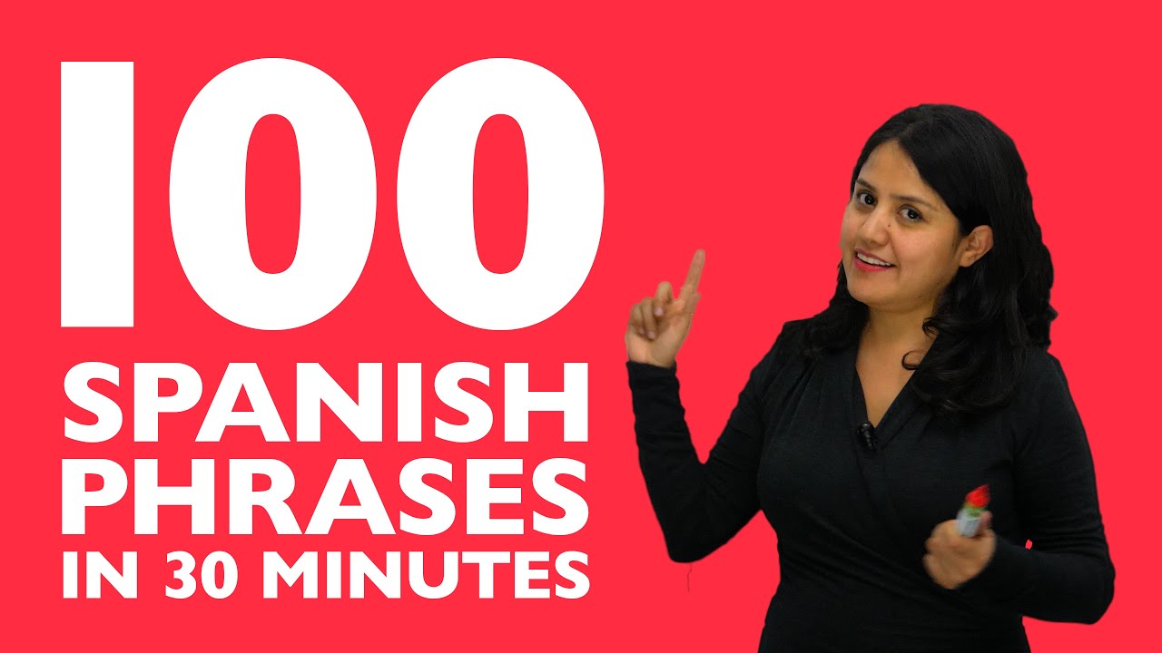Learn Spanish in 30 minutes: The 100 Spanish phrases you need to know!