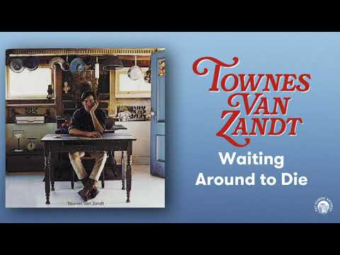 Townes Van Zandt - Waiting Around to Die (Official Audio)