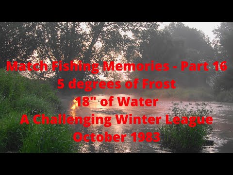 Match Fishing Memories - Part 16 - 5 degrees of frost and 18" of water