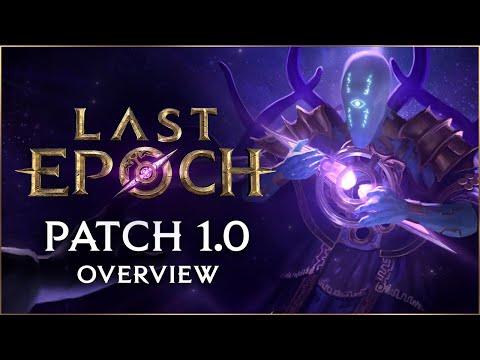 Official Last Epoch 1.0 Overview Video Breaks Down all the Major Additions and Changes For Today's Launch.