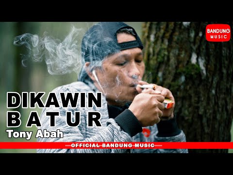 Dikawin Batur - Tony Abah [Official Bandung Music]