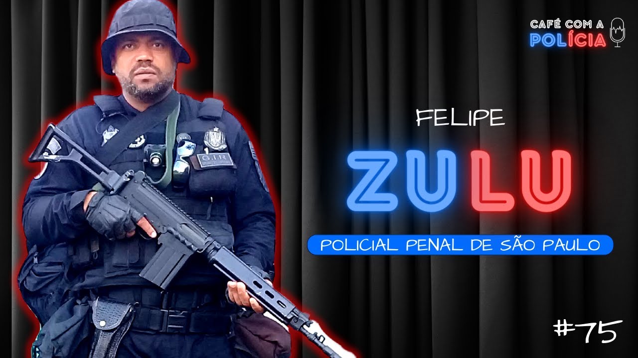 FELIPE ZULU (POLICIAL PENAL SP) | Café com a Polícia #75