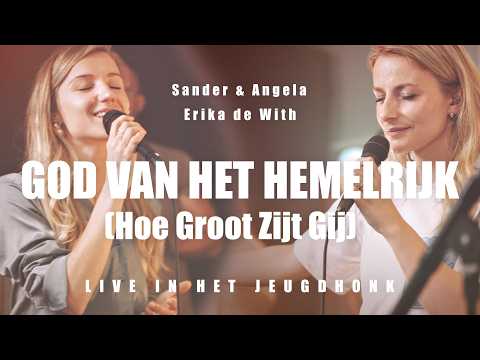God Van Het Hemelrijk Hoe Groot Zijt Gij - Sander & Angela
