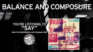 "Say" by Balance and Composure taken from Braid Balance and Composure split