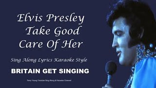 Elvis Presley Take Good Care Of Her Sing Along Lyrics
