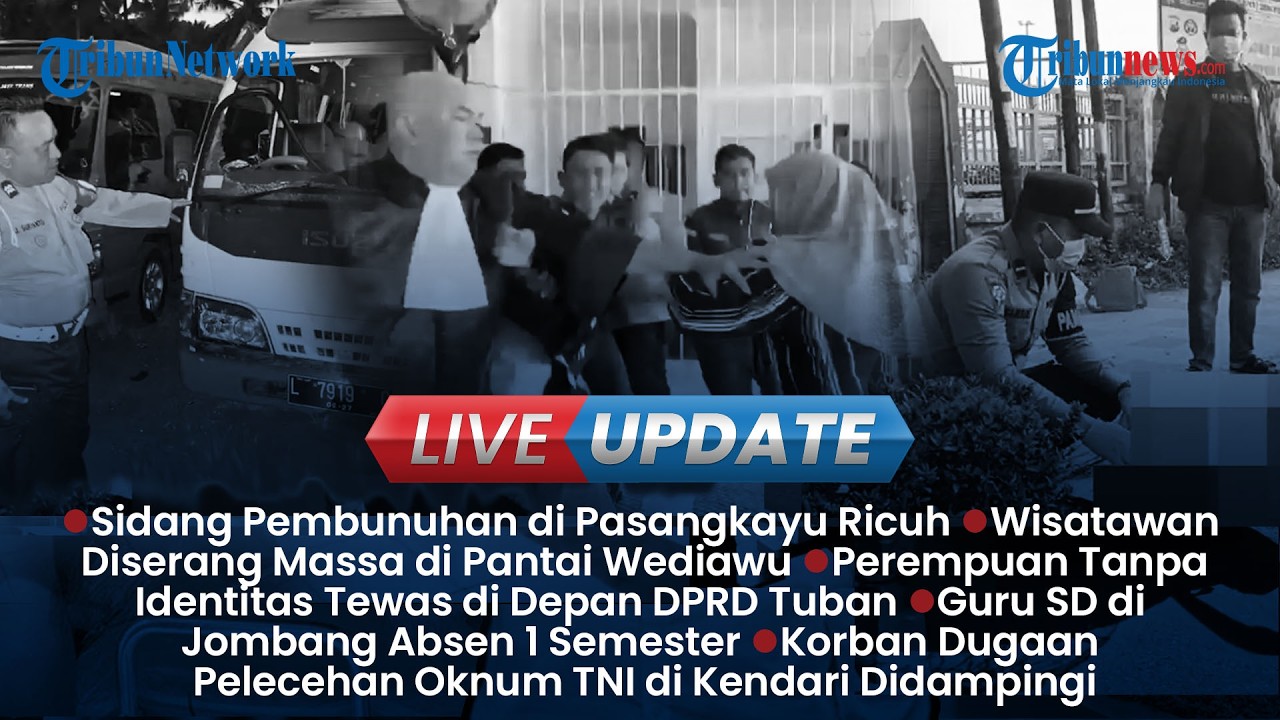 LIVE UPDATE SIANG: Wisatawan Trauma Diserang OTK di Pantai Wediawu, Sidang Kasus Pembunuhan Ricuh