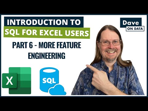 Introduction to SQL Programming for Excel Users Part 6 - More Feature Engineering
