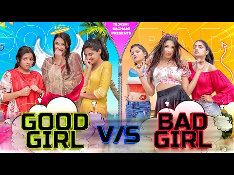 Good Girl VS Bad Girl || Tejasvi Bachani