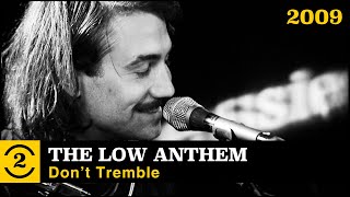 The Low Anthem -  Don&#39;t Tremble  (live on 2 Meter Sessions, 2009)