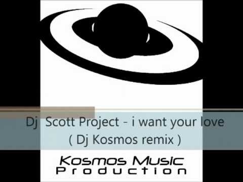 Dj Scott Project - i want your love ( Dj Kosmos remix )