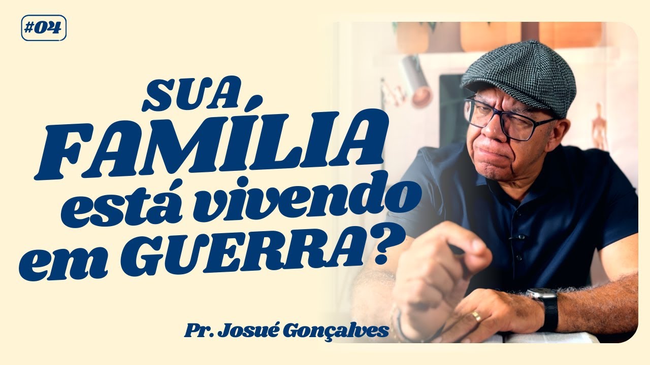 PARE DE VIVER UMA GUERRA EM SUA FAMÍLIA | Pr. Josué Gonçalves