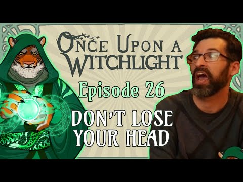 Once Upon a Witchlight Ep. 26 | Feywild D&D Campaign | Don't Lose Your Head