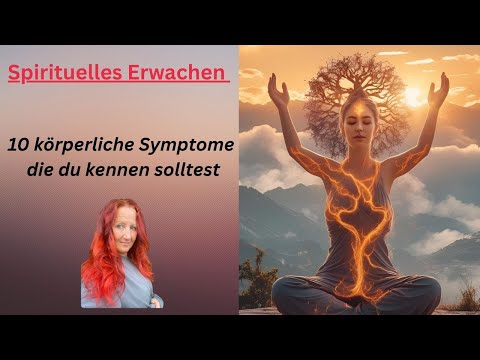 Spirituelles Erwachen: 10 körperliche Symptome die du kennen solltest