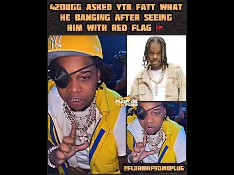 42 Dugg asked YTB FATT what he bangs after seeing red flag 🚩 #bds #gds
