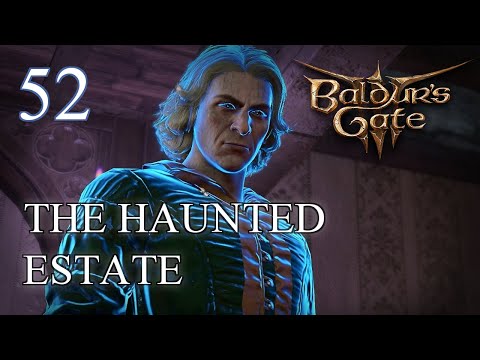 EP 52 -  The Haunted Estate -  Baldur's Gate 3 | The Dark Urge [ Replay/Tactician Mode ]