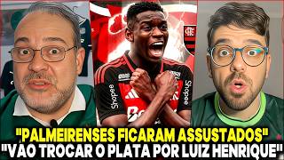 MÍDIA PALMEIRENSE FICOU ASSUSTADA COM O MENGÃO! "VÃO TROCAR O PLATA POR LUIZ HENRIQUE"