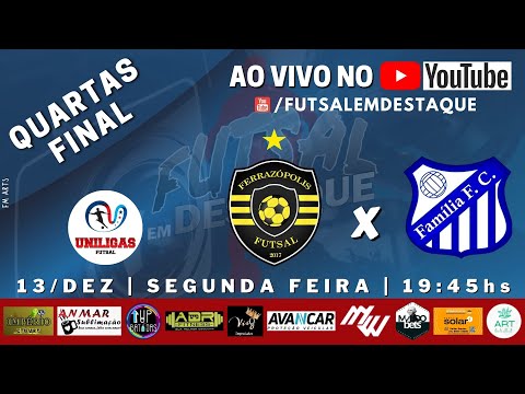 AO VIVO -  UNILIGAS 2021, O MELHOR FUTSAL DO ABC  - QUARTAS DE FINAL - FERRAZÓPOLIS X FAMILIA FC