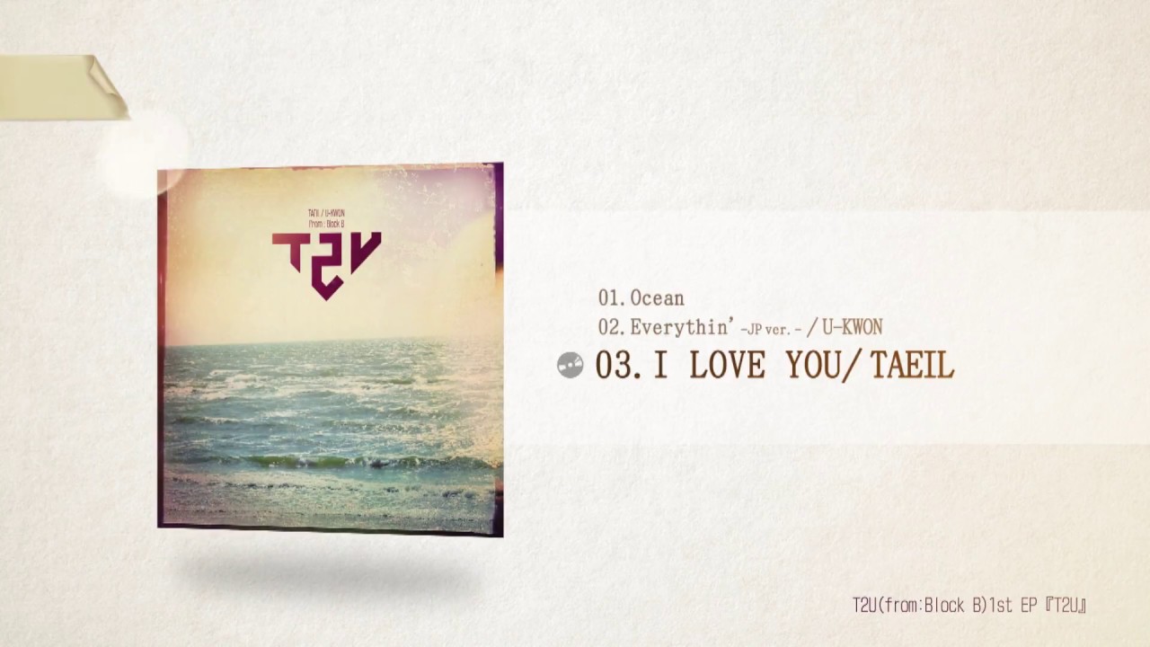 T2U (from:Block B) 1st EP 『T2U』Highlight