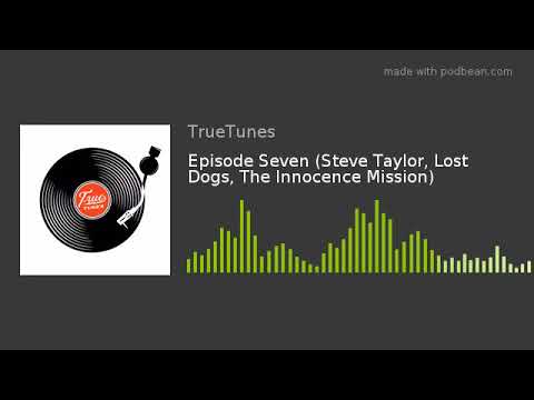Thumbnail for Episode Seven (Steve Taylor, Lost Dogs, The Innocence Mission) by Steve Taylor