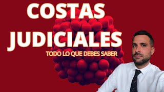 ¿QUÉ SON LAS COSTAS JUDICIALES TE LO EXPLICO DETALLADAMENTE