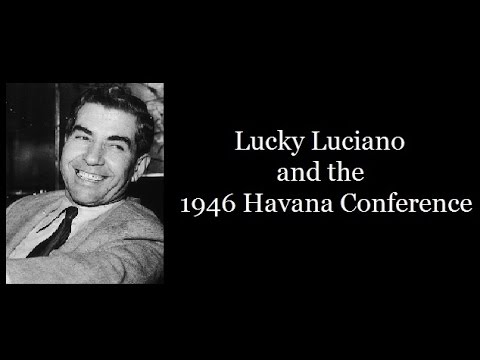 Charles "Lucky" Luciano & the Havana Conference