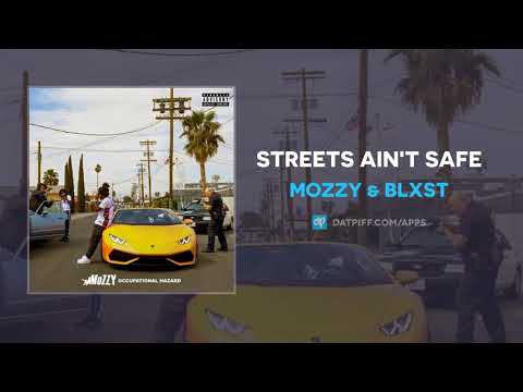 Mozzy & Blxst - Streets Ain't Safe (AUDIO)