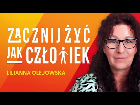 Zacznij żyć jak Człowiek - Lilianna Olejowska