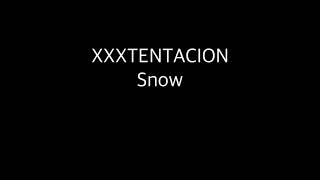 XXXTENTACION - Snow(Lyrics)