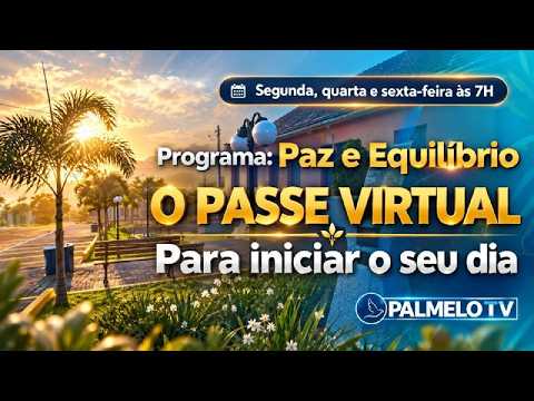 Programa Paz e Equilíbrio - PASSE VIRTUAL para iniciar o seu dia - 07/10/2026