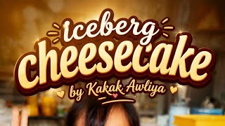 Iceberg Cheesecake masa cuti aekolah