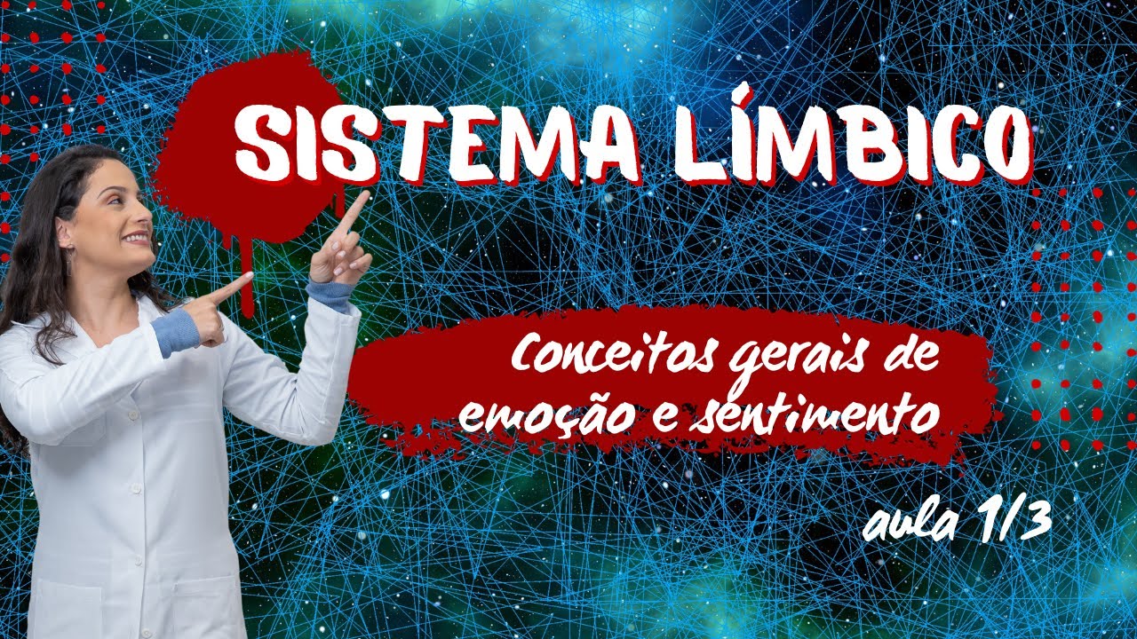 Sistema Límbico: conceitos gerais de emoção e sentimento (Aula 1/3)