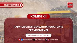 KOMISI XII DPR RI - RAPAT AUDIENSI DENGAN BANGGAR DPRD PROVINSI JAMBI