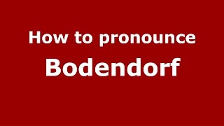 How to pronounce Bodendorf