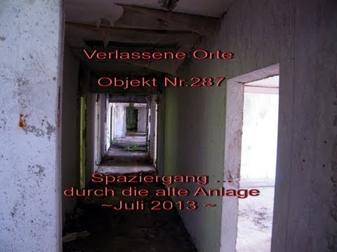 Objekt 287 ~ Verlassene Orte ~ Lost Places 11 ~ Juli 2013 - HD