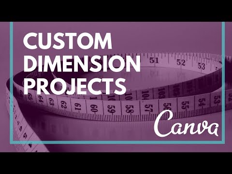 Canva Creating a Custom Dimension Project