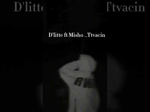 D'litte ft Misho _Ttvacin
