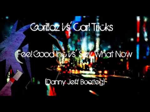 Gorillaz Vs' Carl Tricks - Feel Good Inc Vs' Say What Now (Danny Jeff Bootleg)