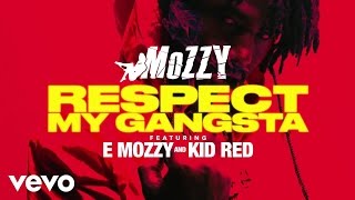 Mozzy - Respect My Gangsta (Audio) ft. E Mozzy, Kid Red