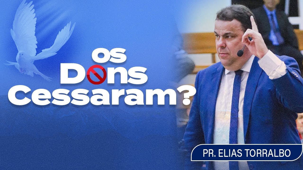 Elias Torralbo | Os Dons Cessaram?