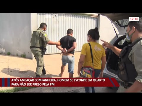 Após ameaçar companheira, homem se esconde para não ser preso pela PM 10 06 2021