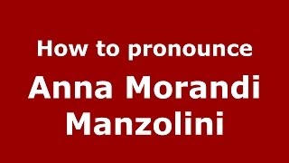 How to pronounce Anna Morandi Manzolini