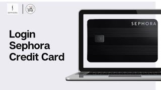 How To Login Sephora Credit Card Account Online 2024: Sephora Credit Card Sign In Steps