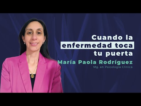 María Paola Rodríguez | Cómo afrontar la enfermedad cuando toca tu puerta