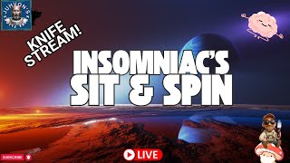 Insomniac’s Sit & Spin LIVE! Late Night Knife Chat!