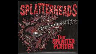 Splatterheads: The Splatter Platter - Full Album