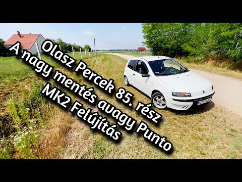 Olasz Percek 85. rész - A nagy mentés avagy Punto MK2 Felújítás