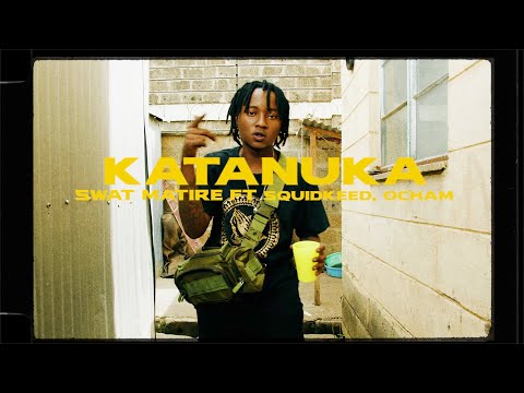 Katanuka  |  Swat Matire ft Squidkeed & Ocham  |  Official Music Video